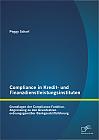 Compliance in Kredit- und Finanzdienstleistungsinstituten: Grundlagen der Compliance-Funktion