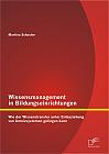 Wissensmanagement in Bildungseinrichtungen: Wie der Wissenstransfer unter Einbeziehung von Anreizsystemen gelingen kann