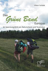 Das Grüne Band Europas: Im Spannungsfeld von Naturschutz und Tourismus