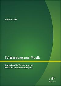 TV-Werbung und Musik: Audiovisuelle Verführung mit Musik in Fernsehwerbespots