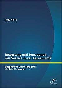 Bewertung und Konzeption von Service Level Agreements: Beispielhafte Darstellung einer Multi-Media-Agentur