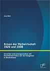 Krisen der Weltwirtschaft 1929 und 2008: Ursachen und Lösungsansätze mit besonderem Fokus auf die Ereignisse in Deutschland