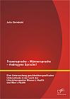 Frauensprache  Männersprache - Androgyne Sprache? Eine Untersuchung geschlechterspezifischer Unterschiede in der Lexik der Lifestylemagazine Women´s Health und Men´s Health