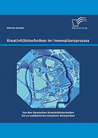 Kreativitätstechniken im Innovationsprozess: Von den klassischen Kreativitätstechniken hin zu webbasierten kreativen Netzwerken