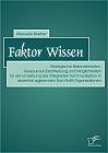 Faktor Wissen: Strategische Besonderheiten, Ressourcen-Erschließung und Möglichkeiten für die Umsetzung der Integrierten Kommunikation in dezentral agierenden Non-Profit-Organisationen