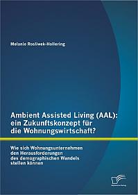 Ambient Assisted Living (AAL): ein Zukunftskonzept für die Wohnungswirtschaft?
