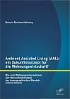 Ambient Assisted Living (AAL): ein Zukunftskonzept für die Wohnungswirtschaft?