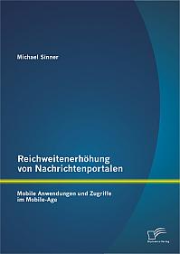 Reichweitenerhöhung von Nachrichtenportalen: Mobile Anwendungen und Zugriffe im Mobile-Age