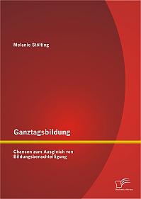 Ganztagsbildung: Chancen zum Ausgleich von Bildungsbenachteiligung