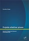 Projekte effektiver planen: Schnelle Erfolge durch bessere Planungsqualität