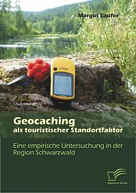 Geocaching als touristischer Standortfaktor: Eine empirische Untersuchung in der Region Schwarzwald