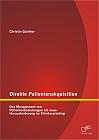 Direkte Patientenakquisition  Das Management von Patientenbeziehungen als neue Herausforderung im Klinikmarketing