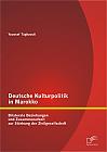 Deutsche Kulturpolitik in Marokko: Bilaterale Beziehungen und Zusammenarbeit zur Stärkung der Zivilgesellschaft