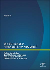 Die EU-Initiative “New Skills for New Jobs”: Welche beruflichen Qualifikationserfordernisse sind in Deutschland und Großbritannien zu erwarten?