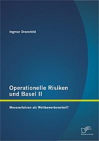 Operationelle Risiken und Basel II: Messverfahren als Wettbewerbsvorteil?