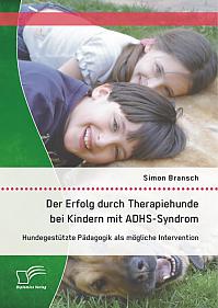 Der Erfolg durch Therapiehunde bei Kindern mit ADHS-Syndrom: Hundegestützte Pädagogik als mögliche Intervention