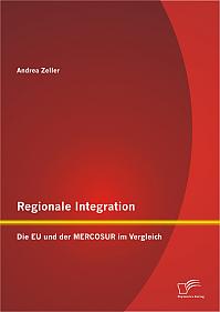 Regionale Integration: Die EU und der MERCOSUR im Vergleich