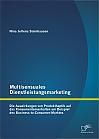 Multisensuales Dienstleistungsmarketing: Die Auswirkungen von Produkthaptik auf das Konsumentenverhalten am Beispiel des Business-to-Consumer-Marktes