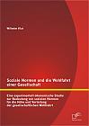 Soziale Normen und die Wohlfahrt einer Gesellschaft: Eine experimentell-ökonomische Studie zur Bedeutung von sozialen Normen für die Höhe und Verteilung der gesellschaftlichen Wohlfahrt