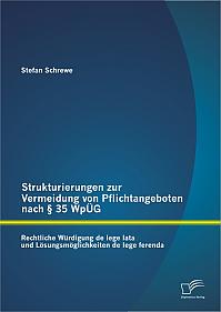 Strukturierungen zur Vermeidung von Pflichtangeboten nach § 35 WpÜG: Rechtliche Würdigung de lege lata und Lösungsmöglichkeiten de lege ferenda