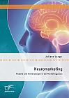 Neuromarketing: Modelle und Anwendungen in der Marketingpraxis