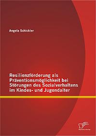 Resilienzförderung als Präventionsmöglichkeit bei Störungen des Sozialverhaltens im Kindes- und Jugendalter