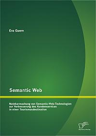 Semantic Web: Nutzbarmachung von Semantic-Web-Technologien zur Verbesserung des Kundenservices in einer Tourismusdestination