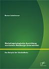 Marketingstrategische Ausrichtung von kleinen Webdesign Unternehmen: Das Beispiel der SchalkoMedia