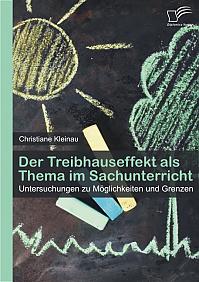 Der Treibhauseffekt als Thema im Sachunterricht: Untersuchungen zu Möglichkeiten und Grenzen