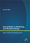 Social Media in Marketing und Marktforschung: Nutzer verstehen und als Kunden gewinnen