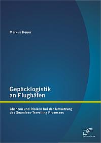 Gepäcklogistik an Flughäfen: Chancen und Risiken bei der Umsetzung des Seamless-Travelling Prozesses