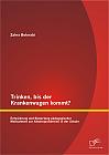 Trinken, bis der Krankenwagen kommt? Entwicklung und Bewertung pädagogischer Maßnahmen zur Alkoholprävention in der Schule