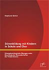 Stimmbildung mit Kindern in Schule und Chor: Stimmphysiologische Übungen unter Beachtung der Besonderheiten der Kinderstimme