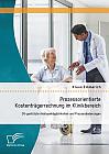 Prozessorientierte Kostenträgerrechnung im Klinikbereich: DV-gestützte Analysemöglichkeiten und Prozessänderungen