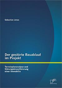 Der gestörte Bauablauf im Projekt: Terminplananalyse und Störungsklassifizierung einer Immobilie