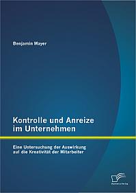 Kontrolle und Anreize im Unternehmen: Eine Untersuchung der Auswirkung auf die Kreativität der Mitarbeiter