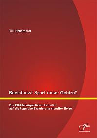 Beeinflusst Sport unser Gehirn? Die Effekte körperlicher Aktivität auf die kognitive Evaluierung visueller Reize