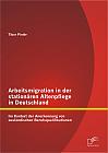 Arbeitsmigration in der stationären Altenpflege in Deutschland im Kontext der Anerkennung von ausländischen Berufsqualifikationen