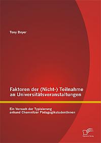 Faktoren der (Nicht-) Teilnahme an Universitätsveranstaltungen: Ein Versuch der Typisierung anhand Chemnitzer PädagogikstudentInnen