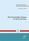 Menschenwürdiger Umgang mit Demenzkranken