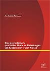 Eine exemplarische qualitative Studie zu Belastungen von Kindern der ersten Klasse