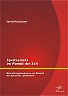 Sportsprache im Wandel der Zeit: Entwicklungstendenzen am Beispiel der Zeitschrift Basketball