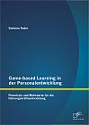 Game-based Learning in der Personalentwicklung: Potentiale und Mehrwerte für die Führungskräfteentwicklung