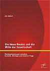 Die Neue Rechte und die Mitte der Gesellschaft: Rechtsextremismus zwischen Esoterik, Ökologie und Sozialer Frage