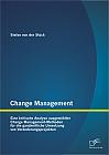 Change Management: Eine kritische Analyse ausgewählter Change Management-Methoden für die ganzheitliche Umsetzung von Veränderungsprojekten
