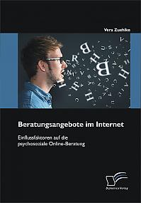 Beratungsangebote im Internet: Einflussfaktoren auf die psychosoziale Online-Beratung