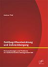 Zahlbegriffsentwicklung und Zehnerübergang: Voraussetzungen und Probleme im mathematischen Anfangsunterricht