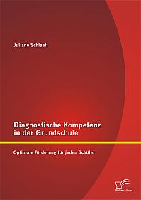 Diagnostische Kompetenz in der Grundschule: Optimale Förderung für jeden Schüler