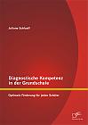 Diagnostische Kompetenz in der Grundschule: Optimale Förderung für jeden Schüler