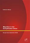 Migration in der Europäischen Union: Versuch einer kohärenten Politik